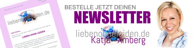 Katja Amberg | Lieben ohne Leiden | Dein Newsletter